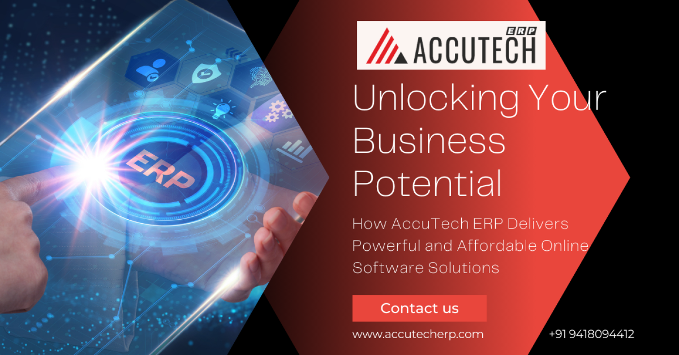 Unlocking Your Business Potential: How AccuTech ERP Delivers Powerful and Affordable Online Software Solutions