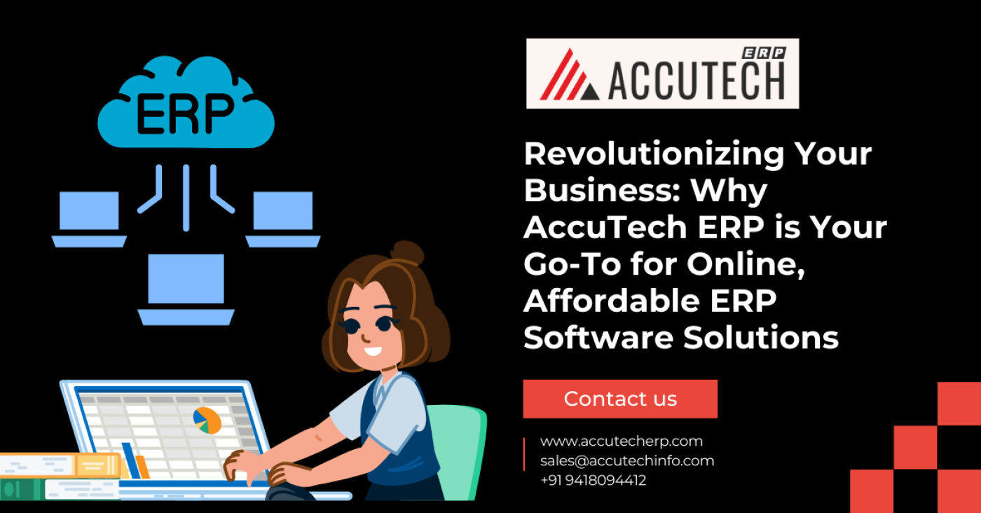 Revolutionizing Your Business: Why AccuTech ERP is Your Go-To for Online - Affordable ERP Software Solutions